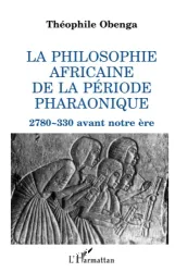 La Philosophie africaine de la période Pharaonique