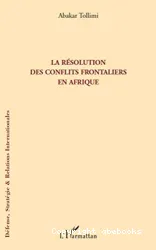 La résolution des conflits frontaliers en Afrique