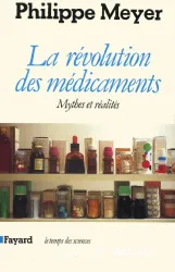 La Révolution des médicaments, mythes et réalités