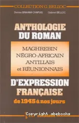 Anthologie du roman maghrébin, négro-africain, antillais et réunionnais d'expression française