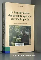 La Transformation des produits agricoles en zone tropicale