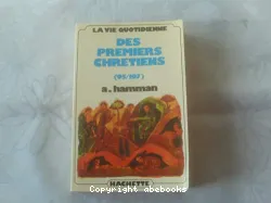 La Vie quotidienne des premiers chrétiens (95-197)