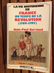 La Vie quotidienne en France au temps de la Révolution, 1789-1795