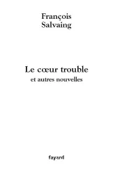 Le coeur trouble et autres nouvelles