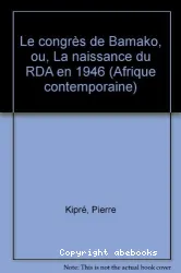 Le Congrès de Bamako ou la Naissance du RDA