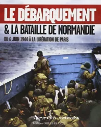 Le débarquement & la bataille de Normandie