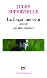 Le Forcat innocent (suivi de) Les Amis inconnus