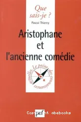 Aristophane et l'ancienne comédie