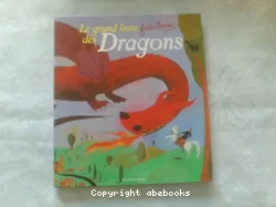 Le grand livre fabuleux des dragons