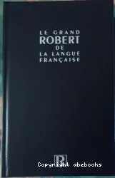 Le Grand Robert de la langue française Tome 1