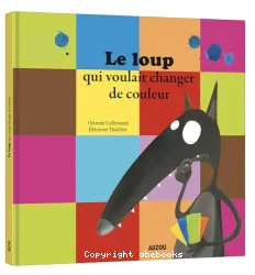 Le loup qui voulait changer de couleur