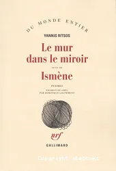 Le Mur dans le miroir (suivi de) Ismène