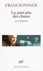 Le Parti pris des choses (précédé de) Douze petits écrits (et suivi de) Proêmes