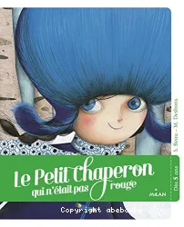 Le Petit Chaperon qui n'était pas rouge