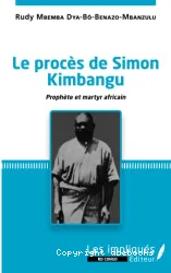 Le procès de Simon Kimbangu, Prophète et martyr africain