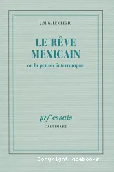 Le Rêve mexicain ou la pensée interrompue