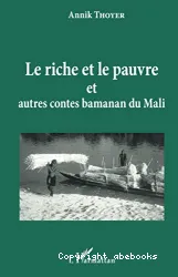Le Riche et le Pauvre et autres contes bamanan du Mali