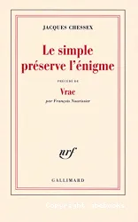 Le simple préserve l'énigme ; Vrac