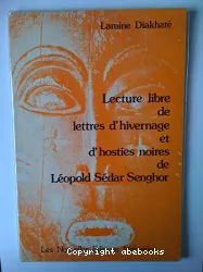 Lecture libre de `Lettres d'hivernages' et d'`Hosties noires' de Léopold Sedar Senghor