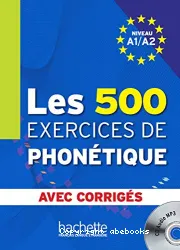 Les 500 exercices de phonétique, niveau A1-A2