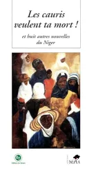 Les Cauris veulent ta mort ! et huit autres nouvelles du Niger