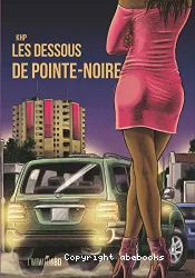 Les dessous de Pointe-Noire ; Suivi de KHP, dessinateur engagé et talent hors normes