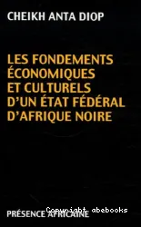Les Fondements économiques et culturels d'un Etat fédéral d'Afrique Noire