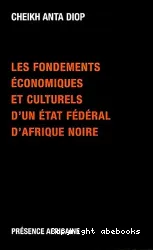 Les Fondements économiques et culturels d'un Etat fédéral d'Afrique Noire