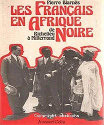 Les français en Afrique noire de Richelieu à Mitterrand