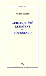 Aurais-je été résistant ou bourreau ?