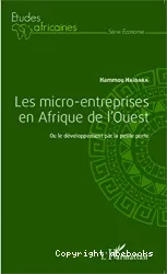 Les micro-entreprises en Afrique de l'Ouest ou Le développement par la petite porte