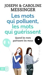 Les mots qui polluent, les mots qui guérissent