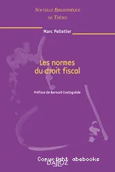 Les normes du droit fiscal préface de Bernard Castagnède