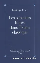 Les penseurs libres dans l'islam classique