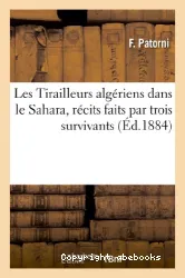 Les Tirailleurs algériens dans le Sahara - Récits faits par trois survivants de la mission Flatters