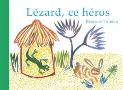 Lézard, ce héros !