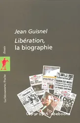 Libération, la biographie