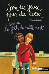 Loin des yeux, près du coeur ; Suivi de La fille de nulle part