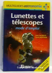 Lunettes et télescopes, mode d'emploi