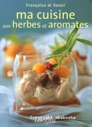 Ma cuisine aux herbes et aromates