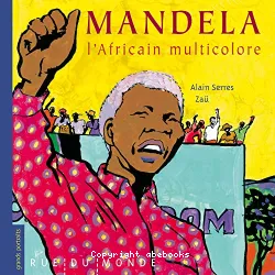 Mandela, l'Africain multicolore textes d'Alain Serres images de Zaü