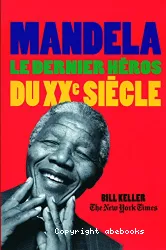 Mandela, le dernier héros du XXe siècle