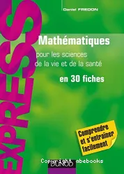Mathématiques pour les sciences de la vie et de la santé en 30 fiches