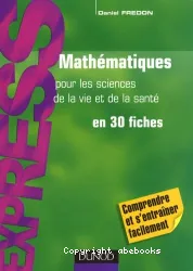 Mathématiques pour les sciences de la vie et de la santé en 30 fiches