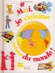 Moi, je cuisine autour du monde !