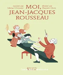 Moi, Jean-Jacques Rousseau