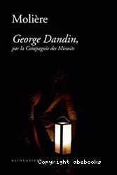 Molière, George Dandin ; Le cauchemar de George Dandin ; Une pastorale burlesque