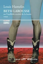 Betsi Larousse, ou, L'ineffable eccéité de la loutre Hamelin, Louis