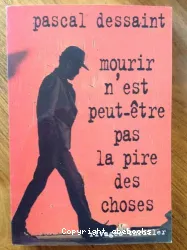 Mourir n'est peut-être pas la pire des choses