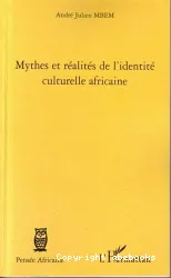 Mythes et réalités de l'identité culturelle africaine